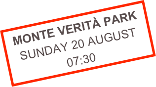 MONTE VERITÀ PARK
SUNDAY 20 AUGUST
07:30