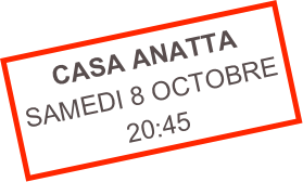 CASA ANATTA
SAMEDI 8 OCTOBRE
20:45